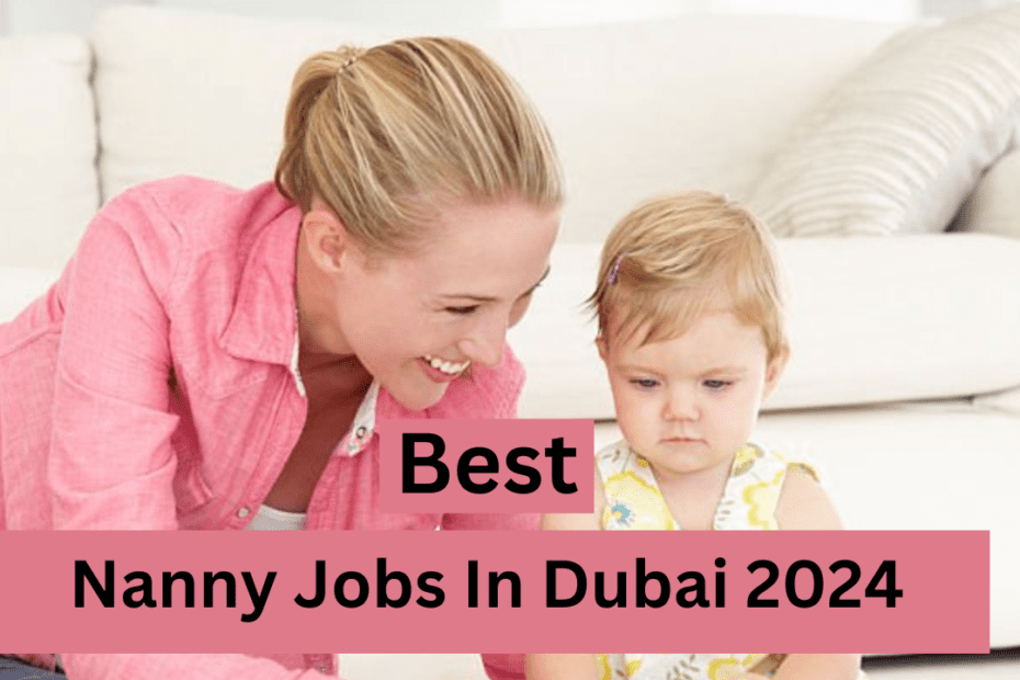 Nanny Jobs In Dubai 2024